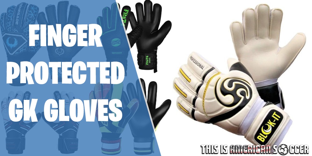 best goalkeeper gloves with finger protection